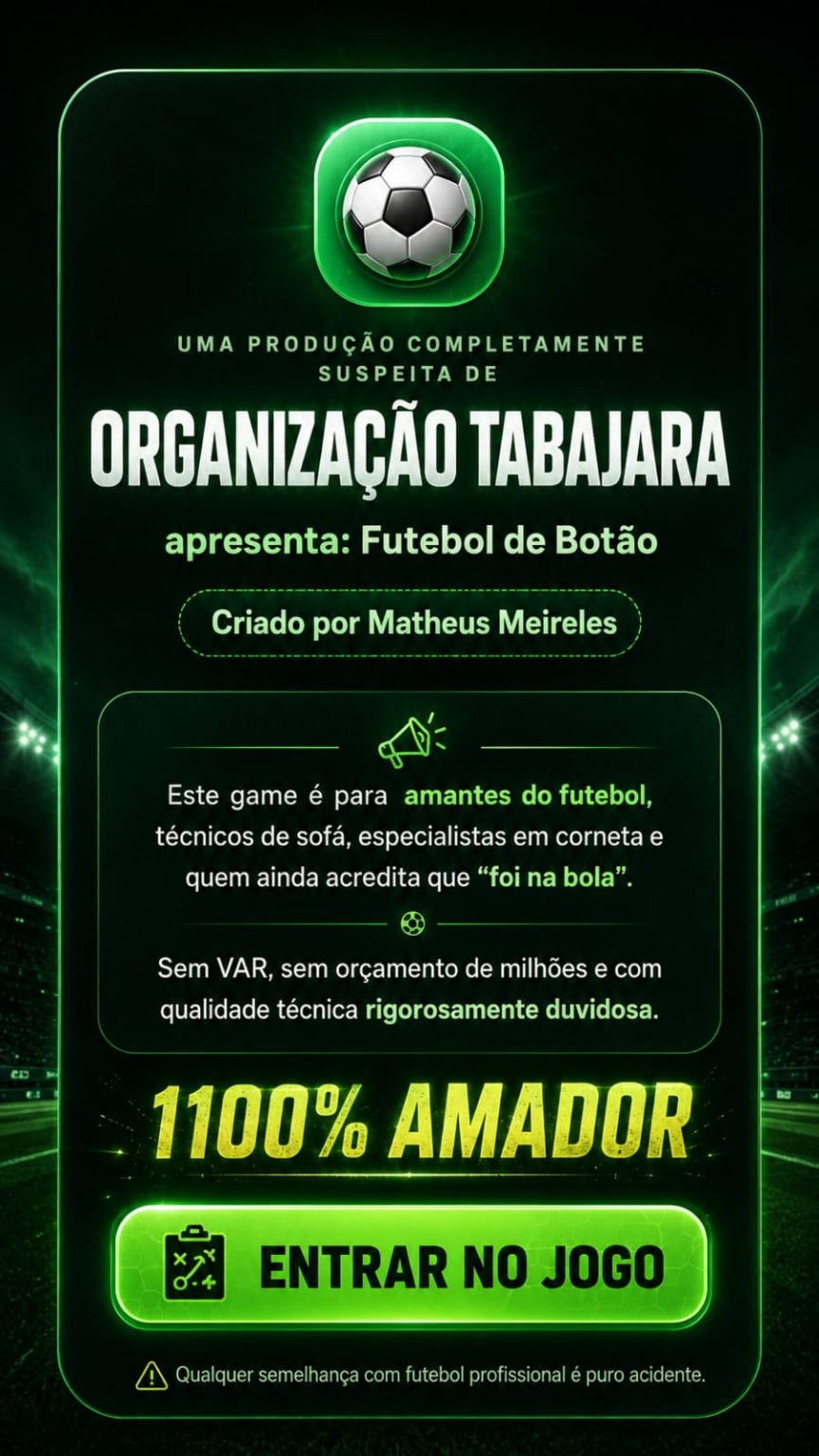 Organização Tabajara apresenta Futebol de Botão, criado por Matheus Meireles, 1100% amador
